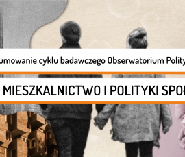 Podsumowanie cyklu badawczego Obserwatorium Polityki Miejskiej - Mieszkalnictwo i polityki społeczne