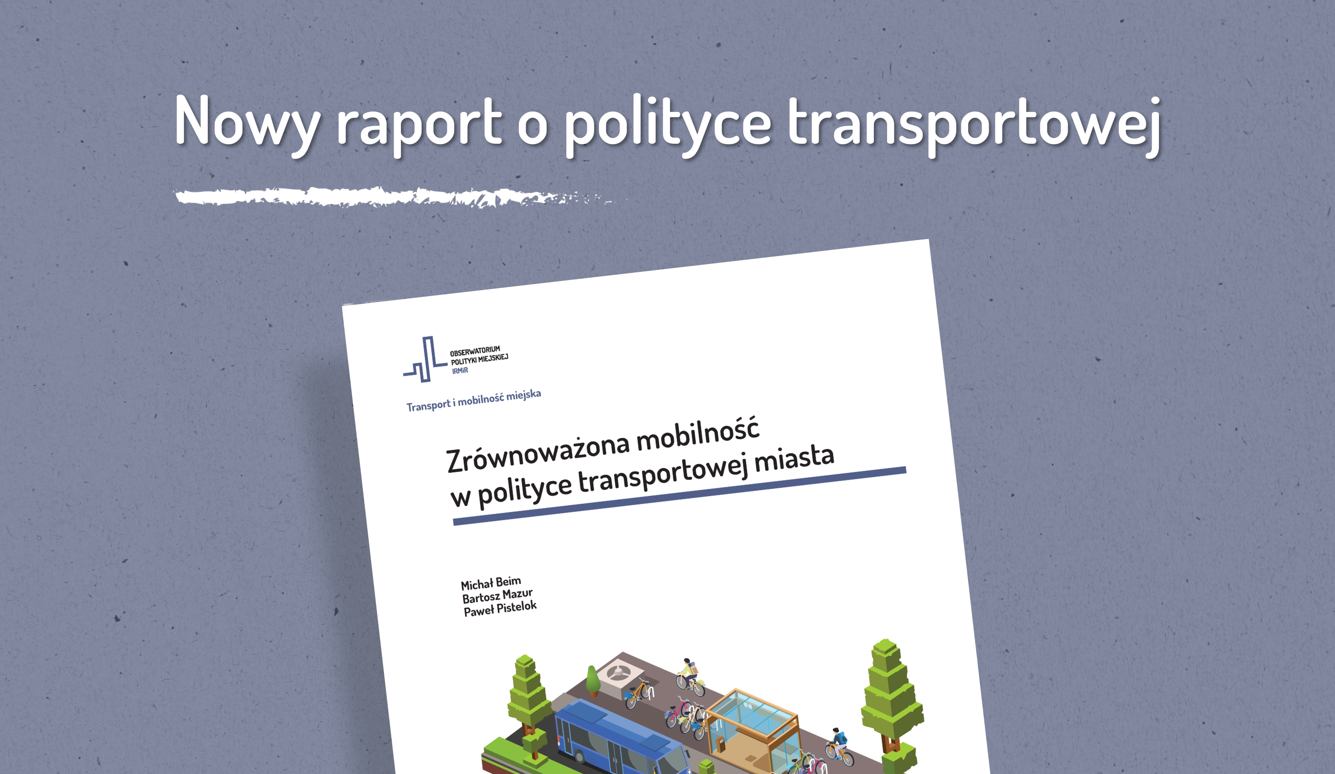 Raport Obserwatorium Polityki Miejskiej - Zrównoważona mobilność w polityce transportowej miasta - Nowy raport