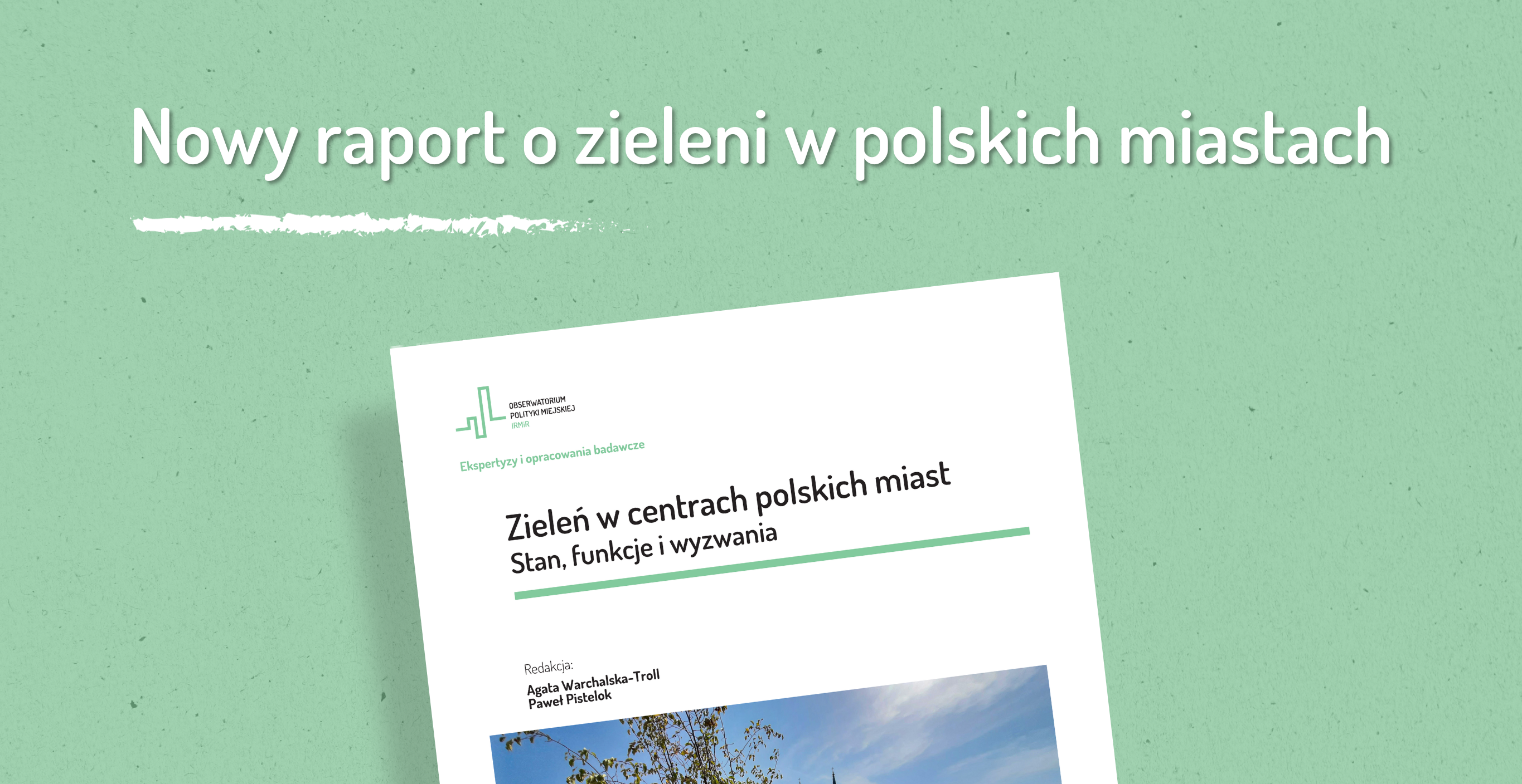 Raport Obserwatorium Polityki Miejskiej - Zieleń w centrach polskich miast - Nowy raport