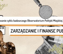 Raport Obserwatorium Polityki Miejskiej i Regionalnej - Podsumowanie cyklu badawczego - Zarządzanie i finanse publiczne